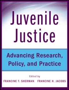 Juvenile Justice : Advancing Research, Policy, and Practice