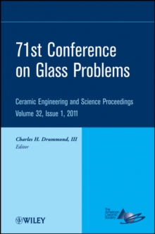 71st Conference on Glass Problems : A Collection of Papers Presented at the 71st Conference on Glass Problems, The Ohio State University, Columbus, Ohio, October 19-20, 2010, Volume 32, Issue 1