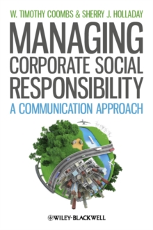 Managing Corporate Social Responsibility : A Communication Approach