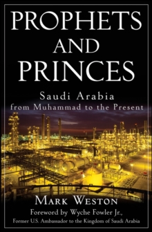 Prophets and Princes : Saudi Arabia from Muhammad to the Present