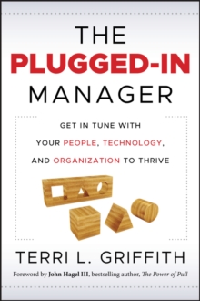 The Plugged-In Manager : Get in Tune with Your People, Technology, and Organization to Thrive