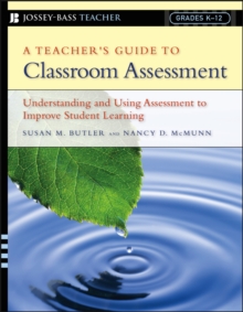 A Teacher's Guide to Classroom Assessment : Understanding and Using Assessment to Improve Student Learning