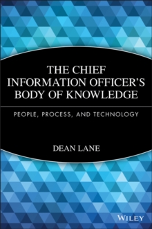 The Chief Information Officer's Body of Knowledge : People, Process, and Technology