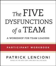 The Five Dysfunctions of a Team : Participant Workbook for Team Leaders