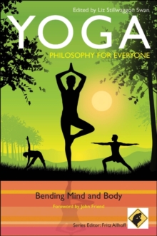 Yoga - Philosophy for Everyone : Bending Mind and Body