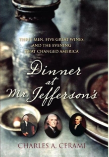 Dinner at Mr. Jefferson's : Three Men, Five Great Wines, and the Evening That Changed America