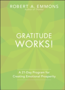 Gratitude Works! : A 21-Day Program for Creating Emotional Prosperity