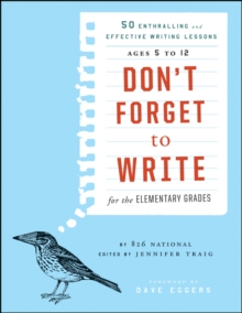 Don't Forget to Write for the Elementary Grades : 50 Enthralling and Effective Writing Lessons (Ages 5 to 12)