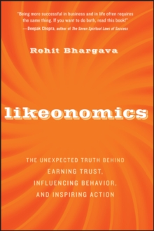 Likeonomics : The Unexpected Truth Behind Earning Trust, Influencing Behavior, and Inspiring Action, Hardback Book Likeonomics : The Unexpected Truth Behind Earning Trust, Influencing Behavior, and Inspiring Action, Hardback Book