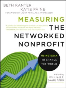 Measuring the Networked Nonprofit : Using Data to Change the World, Paperback / softback Book Measuring the Networked Nonprofit : Using Data to Change the World, Paperback / softback Book