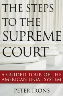 The Steps to the Supreme Court : A Guided Tour of the American Legal System