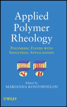 Applied Polymer Rheology : Polymeric Fluids with Industrial Applications