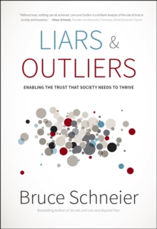 Liars and Outliers : Enabling the Trust that Society Needs to Thrive