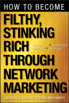 How to Become Filthy, Stinking Rich Through Network Marketing : Without Alienating Friends and Family, Paperback Book How to Become Filthy, Stinking Rich Through Network Marketing : Without Alienating Friends and Family, Paperback Book