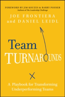 Team Turnarounds : A Playbook for Transforming Underperforming Teams, Hardback Book Team Turnarounds : A Playbook for Transforming Underperforming Teams, Hardback Book