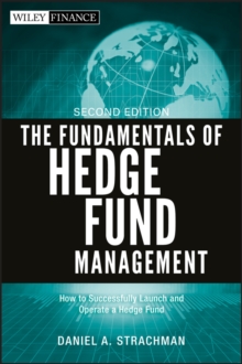 The Fundamentals of Hedge Fund Management : How to Successfully Launch and Operate a Hedge Fund, Hardback Book The Fundamentals of Hedge Fund Management : How to Successfully Launch and Operate a Hedge Fund, Hardback Book