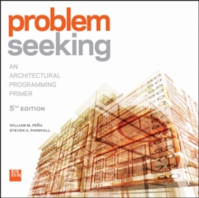 Problem Seeking : An Architectural Programming Primer