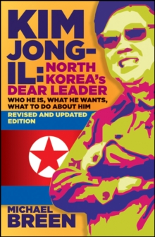 Kim Jong-Il, Revised and Updated : Kim Jong-il: North Korea's Dear Leader, Revised and Updated Edition