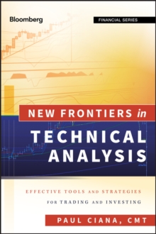 New Frontiers in Technical Analysis : Effective Tools and Strategies for Trading and Investing