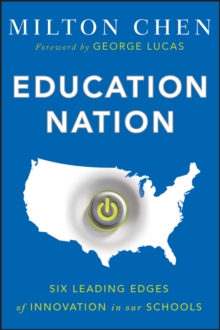 Education Nation : Six Leading Edges of Innovation in Our Schools, Paperback / softback Book Education Nation : Six Leading Edges of Innovation in Our Schools, Paperback / softback Book