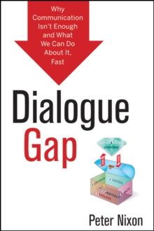 Dialogue Gap : Why Communication Isn't Enough and What We Can Do About It, Fast, Hardback Book Dialogue Gap : Why Communication Isn't Enough and What We Can Do About It, Fast, Hardback Book
