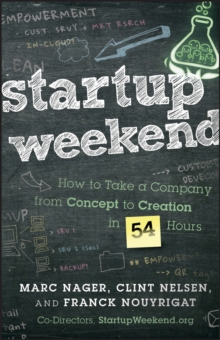 Startup Weekend : How to Take a Company From Concept to Creation in 54 Hours