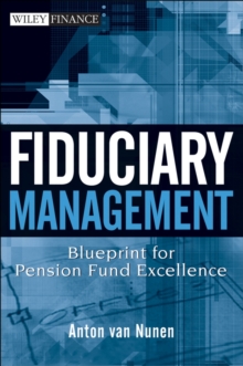 Fiduciary Management : Blueprint for Pension Fund Excellence