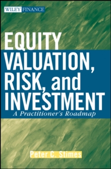 Equity Valuation, Risk, and Investment : A Practitioner's Roadmap