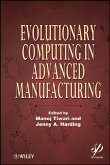 Evolutionary Computing in Advanced Manufacturing