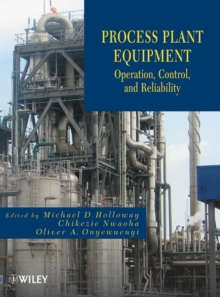 Process Plant Equipment : Operation, Control, and Reliability