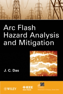 Arc Flash Hazard Analysis and Mitigation, Hardback Book Arc Flash Hazard Analysis and Mitigation, Hardback Book