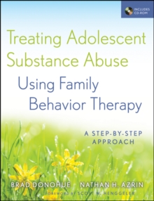 Treating Adolescent Substance Abuse Using Family Behavior Therapy : A Step-by-Step Approach