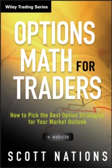 Options Math for Traders : How to Pick the Best Option Strategies for Your Market Outlook + Website, Hardback Book Options Math for Traders : How to Pick the Best Option Strategies for Your Market Outlook + Website, Hardback Book
