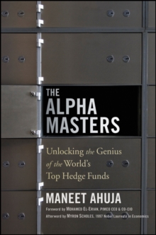 The Alpha Masters : Unlocking the Genius of the World's Top Hedge Funds