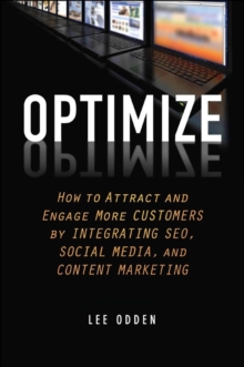 Optimize : How to Attract and Engage More Customers by Integrating SEO, Social Media, and Content Marketing, Hardback Book Optimize : How to Attract and Engage More Customers by Integrating SEO, Social Media, and Content Marketing, Hardback Book