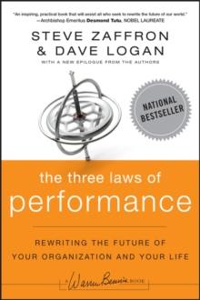 The Three Laws of Performance : Rewriting the Future of Your Organization and Your Life