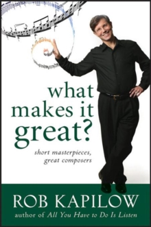 What Makes It Great : Short Masterpieces, Great Composers