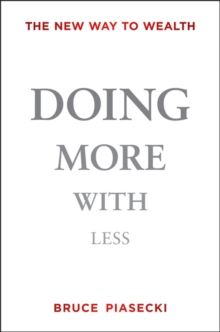 Doing More with Less : The New Way to Wealth, Hardback Book Doing More with Less : The New Way to Wealth, Hardback Book