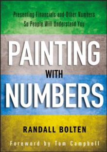Painting with Numbers : Presenting Financials and Other Numbers So People Will Understand You, Hardback Book Painting with Numbers : Presenting Financials and Other Numbers So People Will Understand You, Hardback Book