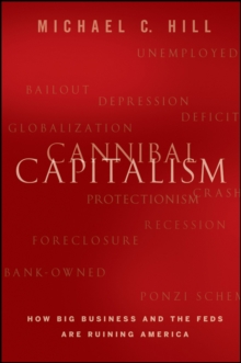 Cannibal Capitalism : How Big Business and the Feds are Ruining America, Hardback Book Cannibal Capitalism : How Big Business and the Feds are Ruining America, Hardback Book