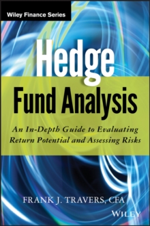 Hedge Fund Analysis : An In-Depth Guide to Evaluating Return Potential and Assessing Risks, Hardback Book Hedge Fund Analysis : An In-Depth Guide to Evaluating Return Potential and Assessing Risks, Hardback Book