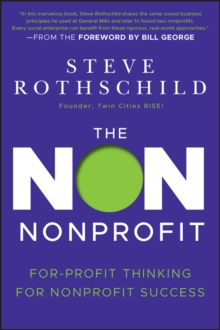 The Non Nonprofit : For-Profit Thinking for Nonprofit Success