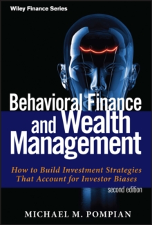 Behavioral Finance and Wealth Management : How to Build Investment Strategies That Account for Investor Biases