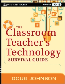 The Classroom Teacher's Technology Survival Guide