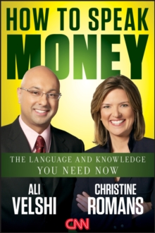 How to Speak Money : The Language and Knowledge You Need Now