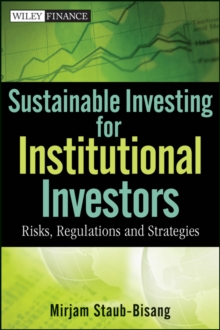 Sustainable Investing for Institutional Investors : Risks, Regulations and Strategies