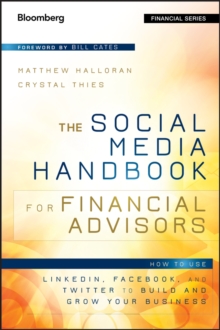 The Social Media Handbook for Financial Advisors : How to Use LinkedIn, Facebook, and Twitter to Build and Grow Your Business, Hardback Book The Social Media Handbook for Financial Advisors : How to Use LinkedIn, Facebook, and Twitter to Build and Grow Your Business, Hardback Book