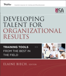 Developing Talent for Organizational Results : Training Tools from the Best in the Field