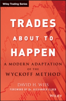 Trades About to Happen : A Modern Adaptation of the Wyckoff Method