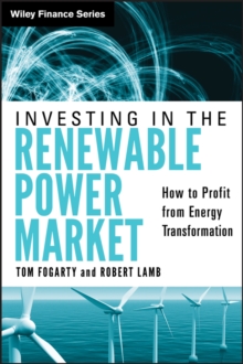 Investing in the Renewable Power Market : How to Profit from Energy Transformation